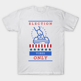 Election Vibes Only T-Shirt